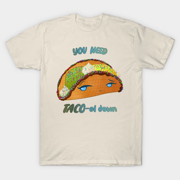 Desserts - you need TACO-ol down T-Shirt by JuditangeloZK